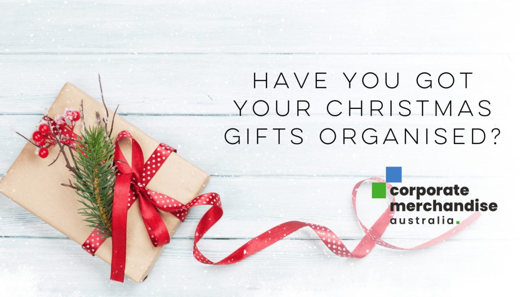 Have you got your Christmas gifts organised?